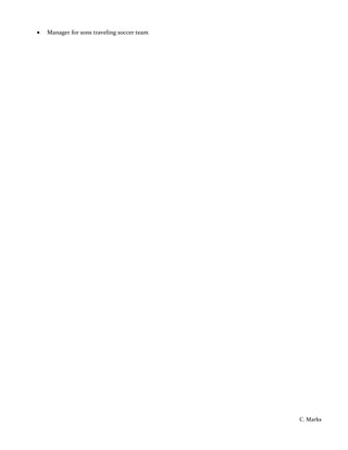 • Manager for sons traveling soccer team
C. Marks
 