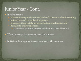 Junior Year - Cont.
 Involve parents
      Make sure everyone is aware of student’s current academic standing
      Inf...