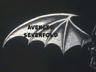 Avenged
Sevenfold
 