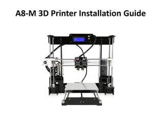 A8-M 3D Printer Installation Guide
 