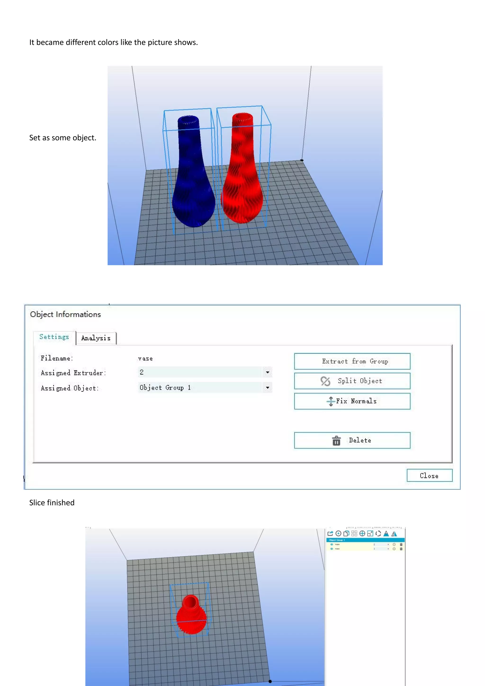 38
It became different colors like the picture shows.
Set as some object.
Slice finished
 