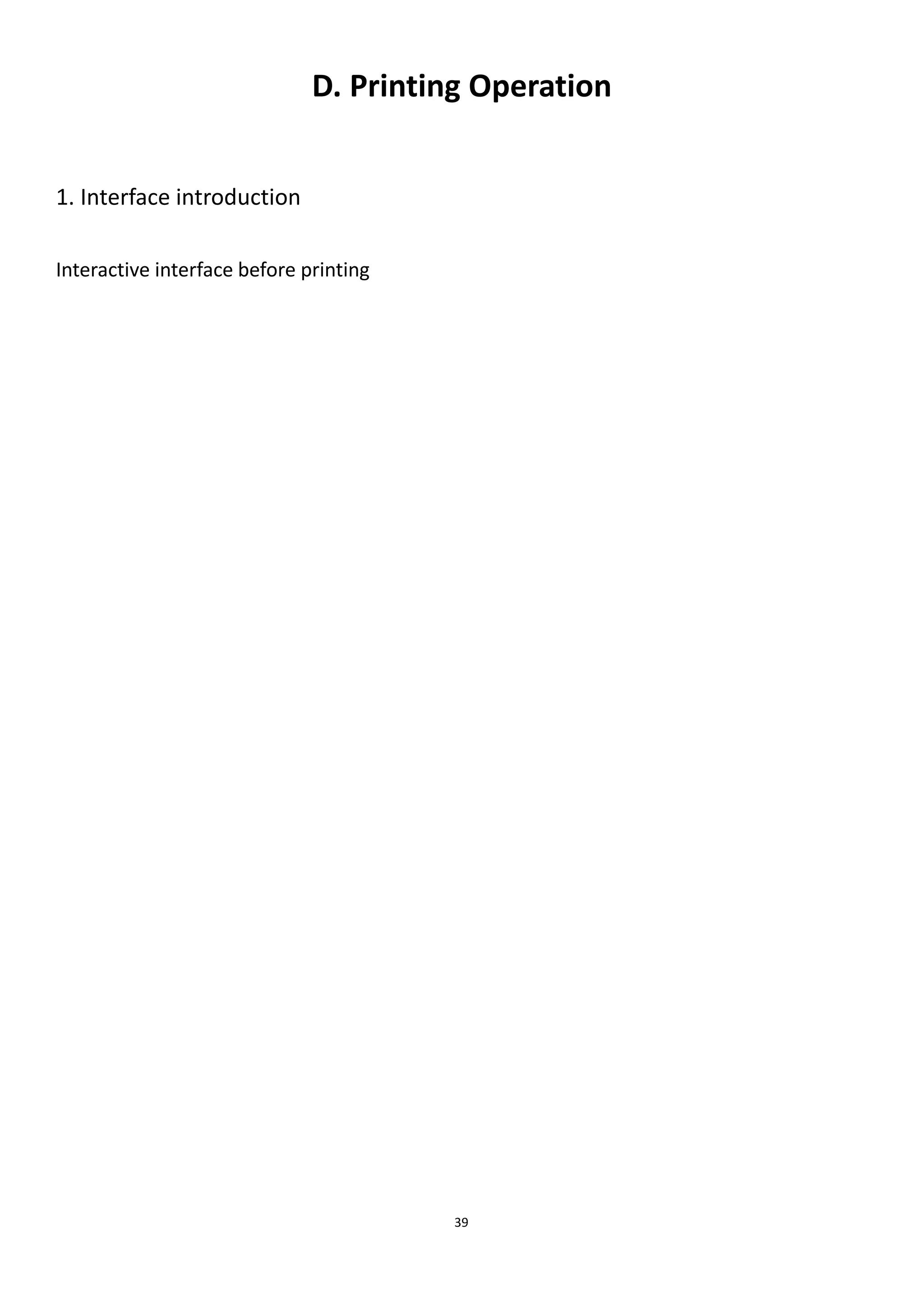 39
D. Printing Operation
1. Interface introduction
Interactive interface before printing
 