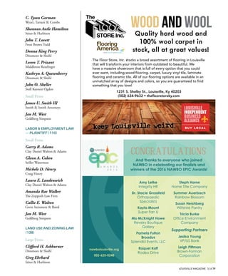 LOUISVILLE MAGAZINE 3.16 79
C. Tyson Gorman
Wyatt, Tarrant & Combs
Shannon Antle Hamilton
Stites & Harbison
John T. Lovett
Frost Brown Todd
Donna King Perry
Dinsmore & Shohl
Loren T. Prizant
Middleton Reutlinger
Kathryn A. Quesenberry
Dinsmore & Shohl
John O. Sheller
Stoll Keenon Ogden
Small Firms
James U. Smith III
Smith & Smith Attorneys
Jan M. West
Goldberg Simpson
LABOR & EMPLOYMENT LAW
— PLAINTIFF (110)
Small Firms
Garry R. Adams
Clay Daniel Walton & Adams
Glenn A. Cohen
Seiller Waterman
Michele D. Henry
Craig Henry
Laura E. Landenwich
Clay Daniel Walton & Adams
Amanda Rae Walker
Te Zoppoth Law Firm
Callie E. Walton
Gwin Steinmetz & Baird
Jan M. West
Goldberg Simpson
LAND USE AND ZONING LAW
(138)
Large Firms
Cliford H. Ashburner
Dinsmore & Shohl
Greg Ehrhard
Stites & Harbison
thefoorstoreky.
com
Wood and Wool
The Floor Store, Inc. stocks a broad assortment of fooring in Louisville
that will transform your interiors from outdated to beautiful. We
have a massive showroom that is full of every option that you could
ever want, including wood fooring, carpet, luxury vinyl tile, laminate
fooring and ceramic tile. All of our fooring options are available in an
unmatched array of designs and colors, so you are guaranteed to fnd
something that you love!
1231 S. Shelby St., Louisville, Ky 40203
(502) 634-9632 • thefoorstoreky.com
Quality hard wood and
100% wool carpet in
stock, all at great values!
nawbolouisville.org
 