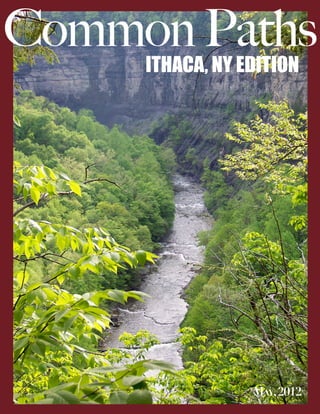 MAY,2012
ITHACA, NY EDITION
CommonPaths
 