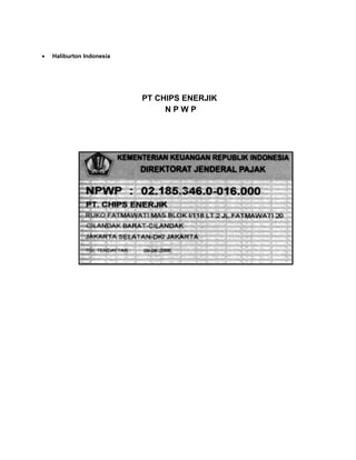 • Haliburton Indonesia
PT CHIPS ENERJIK
N P W P
 