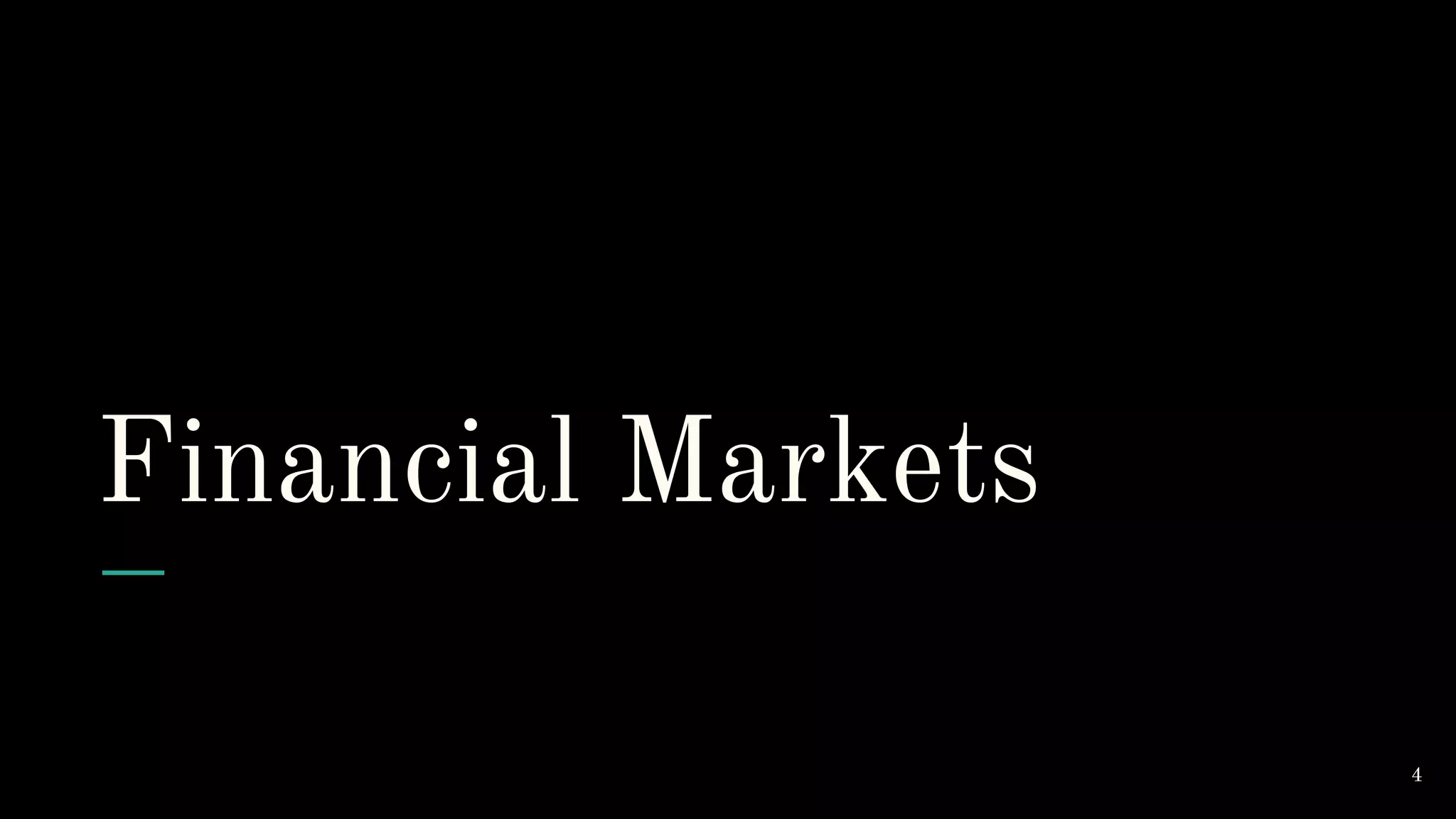 Financial Markets
4
 