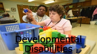 Developmental
Disabilities
 