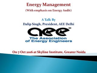 A Talk By
Dalip Singh, President, AEE Delhi
On 7 Oct 2016 at Skyline Institute, Greater Noida
 
