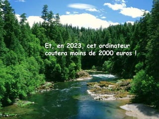 Et, en 2023, cet ordinateur
coutera moins de 2000 euros !
 