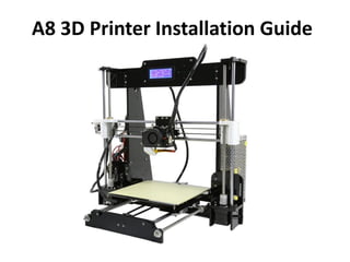 A8 3D Printer Installation Guide
 