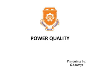 POWER QUALITY
Presenting by:
G.Sowmya
 