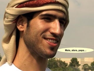 Mais, alors, papa…
 