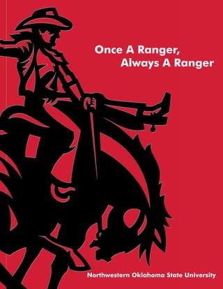 Once A Ranger,
		 Always A Ranger
Northwestern Oklahoma State University
 