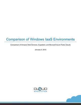 Comparison of Windows IaaS Environments
Comparison of Amazon Web Services, Expedient, and Microsoft Azure Public Clouds
January 5, 2015
 