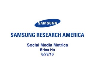 Social Media Metrics!
Erica Ho!
8/29/16
 