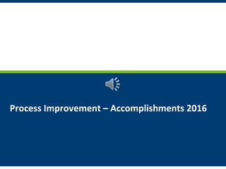 Membership Administration & Benefits AdministrationMembership Administration & Benefits Administration
Process Improvement – Accomplishments 2016
 