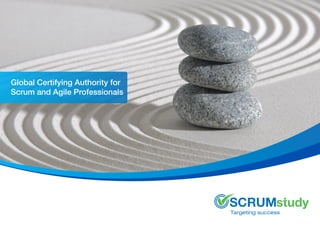 Global Certifying Authority for
Scrum and Agile Professionals
 