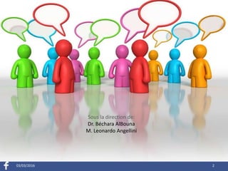 03/03/2016
Sous la direction de:
Dr. Béchara AlBouna
M. Leonardo Angellini
2
 