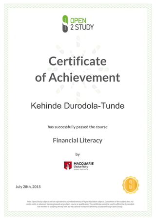 Certificate
of Achievement
Kehinde Durodola-Tunde
has successfully passed the course
Financial Literacy
by
July 28th, 2015
 