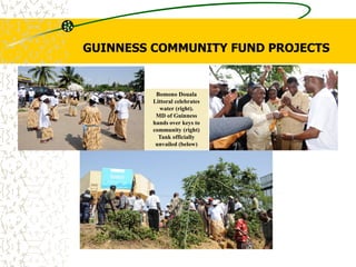 Bomono Douala
Littoral celebrates
water (right).
MD of Guinness
hands over keys to
community (right)
Tank officially
unvailed (below)
GUINNESS COMMUNITY FUND PROJECTS
 