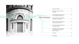 Conclusion
Technology is Evolving Consumer
Expectations for the Financial
Services Industry
Table of Contents
Executive Summary
Millennials Lead the Transition
to FinTech
FinTech Adoption Rates are Driven
by Accessibility and Simplicity
Awareness and Education Remain
Costly Barriers to Adoption
FinTech Earns Higher Satisfaction
Ratings Among Consumers
Non-FinTech Users Show Demand
for FinTech Features
Methodology 19
16
15
17
13
11
10
6
3
 