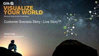 Discover Data-Driven Possibilities
Customer Success Story - Live StoryTM
Jason Long
Director at Live StoryTM
 