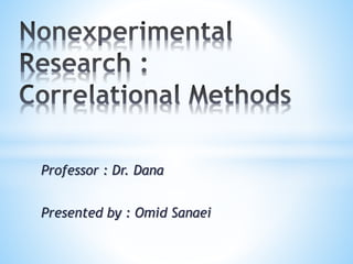 Professor : Dr. Dana
Presented by : Omid Sanaei
 