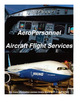 AeroPersonnel
Aircraft Flight Services
For more information contact Andre Allard at +1-514-979-7322
 