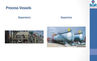Process Vessels
Separators Separtors
 