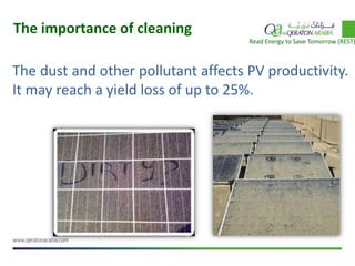 The dust and other pollutant affects PV productivity.
It may reach a yield loss of up to 25%.
Read Energy to Save Tomorrow (REST)
The importance of cleaning
 