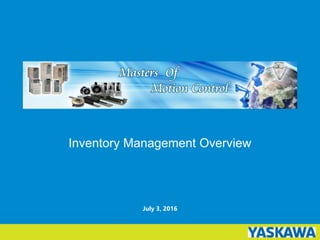 July 3, 2016
Inventory Management Overview
 