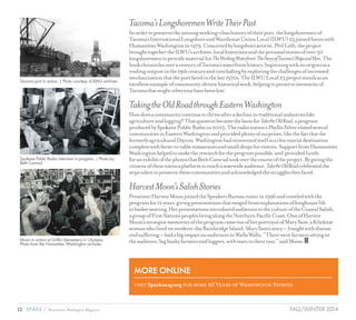12 SPARK { Humanities Washington Magazine FALL/WINTER 2014
Tacoma’sLongshoremenWriteTheirPast
Inordertopreservetheunsungworking-classhistoryoftheirport,thelongshoremenof
Tacoma’sInternationalLongshoreandWarehouseUnionLocal(ILWU)23joinedforceswith
HumanitiesWashingtonin1979.Conceivedbylongshoreactivist,PhilLelli,theproject
broughttogethertheILWU’sarchives,localhistoriansandthepersonalstoriesofover30
longshorementoprovidematerialforTheWorkingWaterfront:TheStoryofTacoma’sShipsandMen.The
bookchroniclesoveracenturyofTacoma’swaterfronthistory,beginningwithitsoriginsasa
tradingoutpostinthe19thcenturyandconcludingbyexploringthechallengesofincreased
mechanizationthattheportfacedinthelate1970s.TheILWULocal23projectstandsasan
excellentexampleofcommunity-drivenhistoricalwork,helpingtopreservememoriesof
Tacomathatmightotherwisehavebeenlost.
TakingtheOldRoadthroughEasternWashington
Howdoesacommunitycontinuetothriveafteradeclineintraditionalindustrieslike
agricultureandlogging?Thatquestionbecamethebasisfor TaketheOldRoad,aprogram
producedbySpokanePublicRadioin2005.Theradiostation’sPhyllisSilvervisitedseveral
communitiesinEasternWashingtonandprovidedplentyofsurprises,likethefactthatthe
formerlyagriculturalDayton,Washingtonhadreinventeditselfasachictouristdestination
completewithfarm-to-tablerestaurantsandsmallshopsforvisitors.SupportfromHumanities
Washingtonhelpedtomaketheresearchfortheprogrampossible,and providedfunds
foranexhibitofthephotosthatBethCarsrudtookoverthecourseoftheproject.Bygivingthe
citizensofthesetownsaplatformtoreachastatewideaudience, TaketheOldRoadcelebratedthe
stepstakentopreservethesecommunitiesandacknowledgedthestrugglestheyfaced.
HarvestMoon’sSalishStories
PresenterHarvestMoonjoinedtheSpeakersBureaurosterin1996andtraveledwiththe
programfor12years,givingpresentationsthatrangedfromexplanationsoflonghouselife
tobasketweaving.HerpresentationsintroducedaudiencestothecultureoftheCoastalSalish,
agroupofFirstNationspeopleslivingalongtheNorthernPacificCoast.OneofHarvest
Moon’sstrongestmemoriesoftheprogramcameoutofherportrayalofMarySam,aKlickitat
womanwholivedonmodern-dayBainbridgeIsland.MarySam’sstory– fraughtwithdisease
andsuffering –hadabigimpactonaudiencesinWallaWalla.“Therewerefarmerssittingin
theaudience,bighuskyfarmersandloggers,withtearsintheireyes,”saidMoon.
MORE ONLINE
visit Sparkmag.org for more 40 Years of Washington Stories
Spokane Public Radio interview in progress. | Photo by
Beth Carsrud
Moon in action at Griffin Elementary in Olympia.
Photo from the Humanities Washington archives
Tacoma port in action. | Photo courtesy of ILWU archives
 