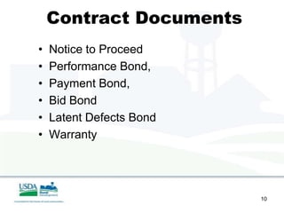 Contract Documents
•   Notice to Proceed
•   Performance Bond,
•   Payment Bond,
•   Bid Bond
•   Latent Defects Bond
•   Warranty




                          10
 