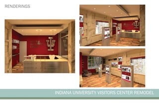 INDIANA UNIVERSITY VISITORS CENTER REMODEL
RENDERINGS
INDIANA UNIVERSITY VISITORS CENTER REMODEL
 