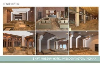SHIFT MUSEUM HOTEL IN BLOOMINGTON, INDIANA
RENDERINGS
 