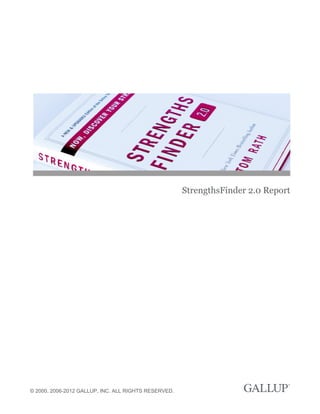 StrengthsFinder 2.0 Report
© 2000, 2006-2012 GALLUP, INC. ALL RIGHTS RESERVED.
 