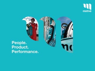 People.
Product.
Performance.
 