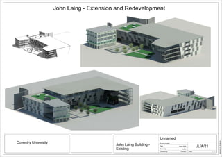 ScaleChecked by
Drawn by
Date
Project number
1 : 1
02/03/201516:46:34
Unnamed
John Laing Building -
Existing
Coventry University
Issue Date
Author
Checker
JL/A/21
John Laing - Extension and Redevelopment
 