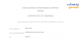 CERTIFICATE OF TRAINING
eSHEM Business User Overview Course
Bader A Kaabi
5/20/2016
 