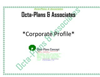 Octa-Plans & Associates
Octa-Plans & Associates
*Corporate Profile*
*Design *Planning *Construction
*Interior Decoration.
Octa-Plans Concept
HEAD OFFICE _: #75b, Ujah Shopping Mall,
2nd Floor,Doma Junction, Woji Road,
Rumurolu,Port-Harcourt, Rivers State.
BRANCH -: #60 Abolade Shopping Complex,
2nd Floor Elerin Ede, Osun State.
Tel No: 08064102392, 08034110387
e-mail: octaplans@gmail.com
 