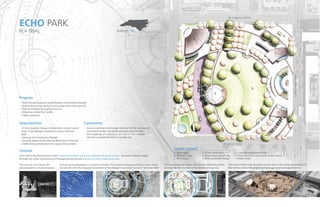 Raleigh, NC
W Cabarrus Street
W Lenoir Street
SDawsonStreet
SMcDowellStreet
Concept
Echo Park is the physical and visual response of motion using the metaphor of sound as form. The park’s features ripple
through the urban environment of Raleigh giving the user a sense of rythm, order, and unity.
Program
• Three thousand person amphitheater in Downtown Raleigh
• Small indoor music venue to encourage local music growth
• ADA accessibility throughout the site
• Pedestrian safety from traffic
• Public restrooms
Opportunities
• 21 feet of grade change to help retain concert sound
• View of the Raleigh Convention Center‘Shimmer
Wall’
• Gateway into Downtown Raleigh
• Growing depot district directly Northwest of the site
• 2 Multi-Story parking decks for large event parking
Constraints
• Access road that runs though the heart of the site into the
convention center sub-grade entrance must be kept
• The challenge of sculpting a site with 21 feet of grade
site into a completely ADA accessible site
D. Public Restrooms
E. Small Music Venue /Bar
F. ADA Accessible Ramps
A. Main Stage
B. The Main Lawn
C. Restaurant
Layout Legend
G. Conceptual Paving Pattern
H. Extensions for Convention Center events
I. Access Road
ECHO PARK
BLA FINAL
This acoustic lens shows the
physical pattern of sound waves.
This overlapping of ripples will also be created by waves
coming into the site from other downtown sources.
The result of this array of ripples can be seen in the designed grading of
the land as well as the proposed hardscape and landscape features
Sound-waves propagate in a variety of media. The visual overlapping of these waves begin
to coincide with the eloquent movement of the Raleigh Convention Center’s ‘Shimmer Wall’
 