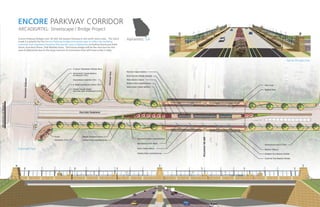 Alpharetta, GA
ENCORE PARKWAY CORRIDOR
ARCADIS/RTKL: Streetscape / Bridge Project
Encore Parkway Bridges over SR-400, the busiest freeway in the north metro area. The client
made it a priority for the Encore Parkway bridge and streetscape to reflect the building
materials and vegetation found in this specific area of Alpharetta including Tennessee Field
Stone, Knockout Roses, Pink Muhley Grass. This future bridge will be the new face for this
area of Alpharetta due to the large amount of commuters that will travel under it daily.
Aerial Perspective
Zoomed Plan
 