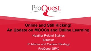 UKSG Conference 2016 Breakout Session - Online and still kicking: an update on MOOCs and online learning, Heather Staines