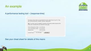 An example

A performance testing tool – {response-time}




See your cheat sheet for details of this macro



                                                 8
 