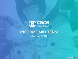 INFORME MID TERM
Agosto 2018
 