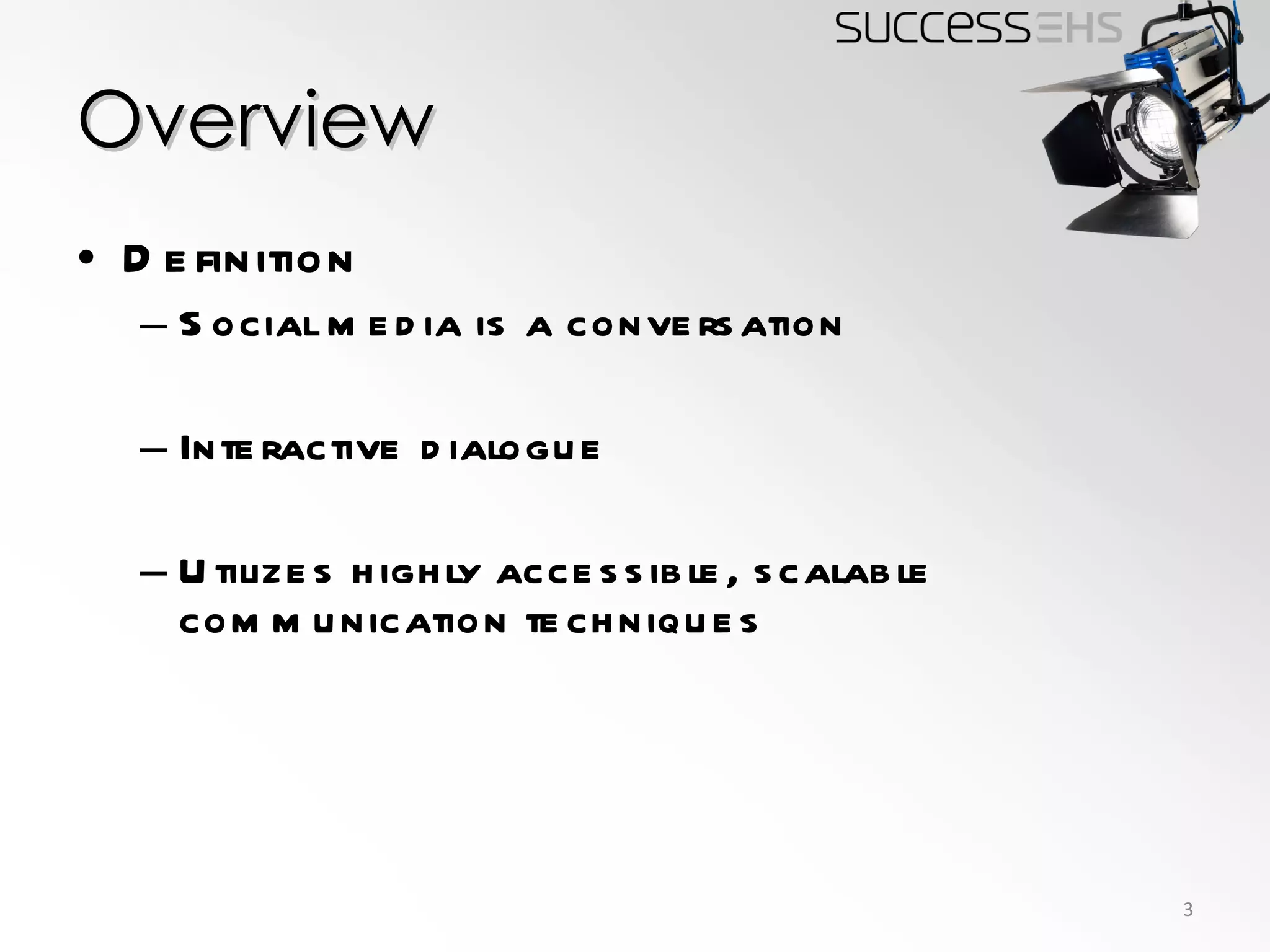 Overview Definition Social media is a conversation Interactive dialogue Utilizes highly accessible, scalable communication techniques 