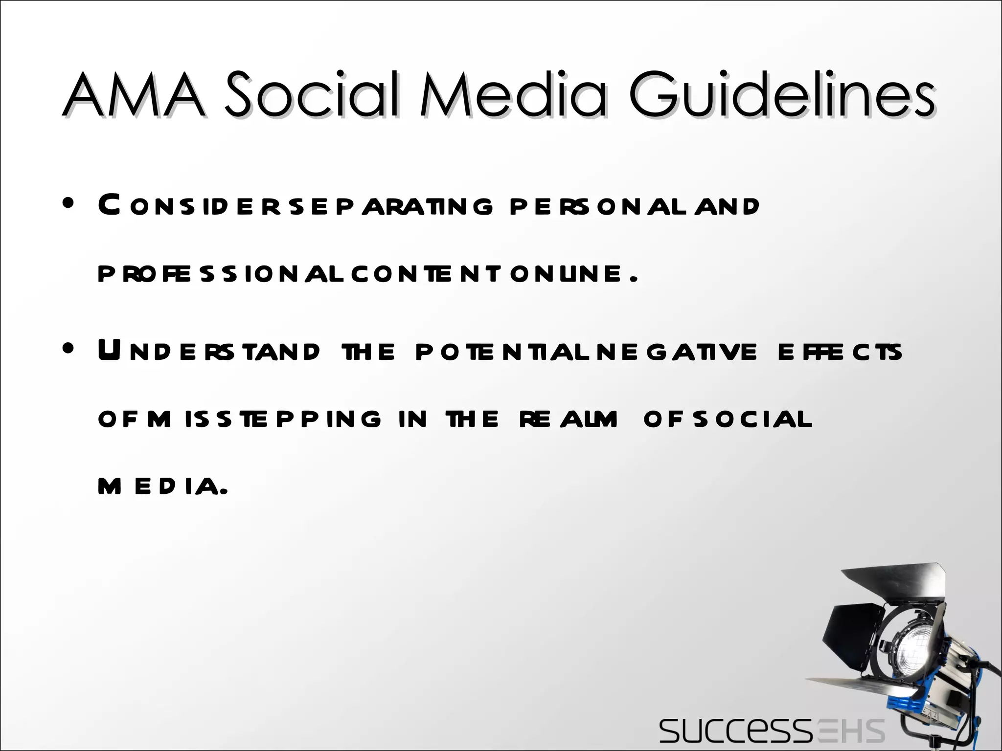 AMA Social Media Guidelines Consider separating personal and professional content online. Understand the potential negative effects of misstepping in the realm of social media. 
