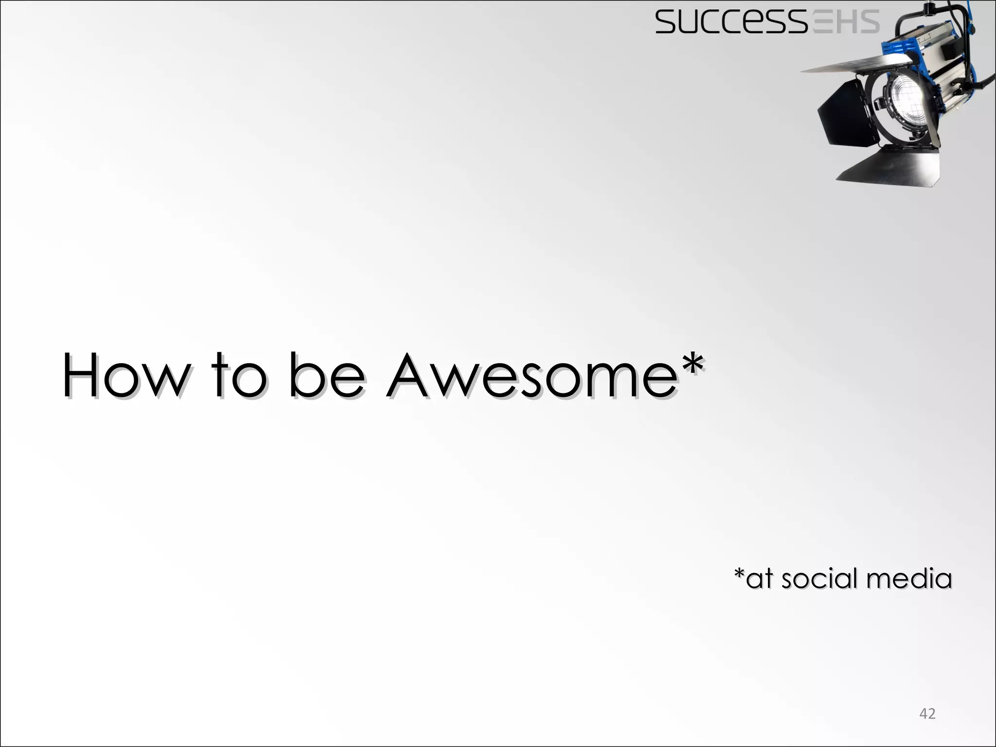 How to be Awesome* *at social media 