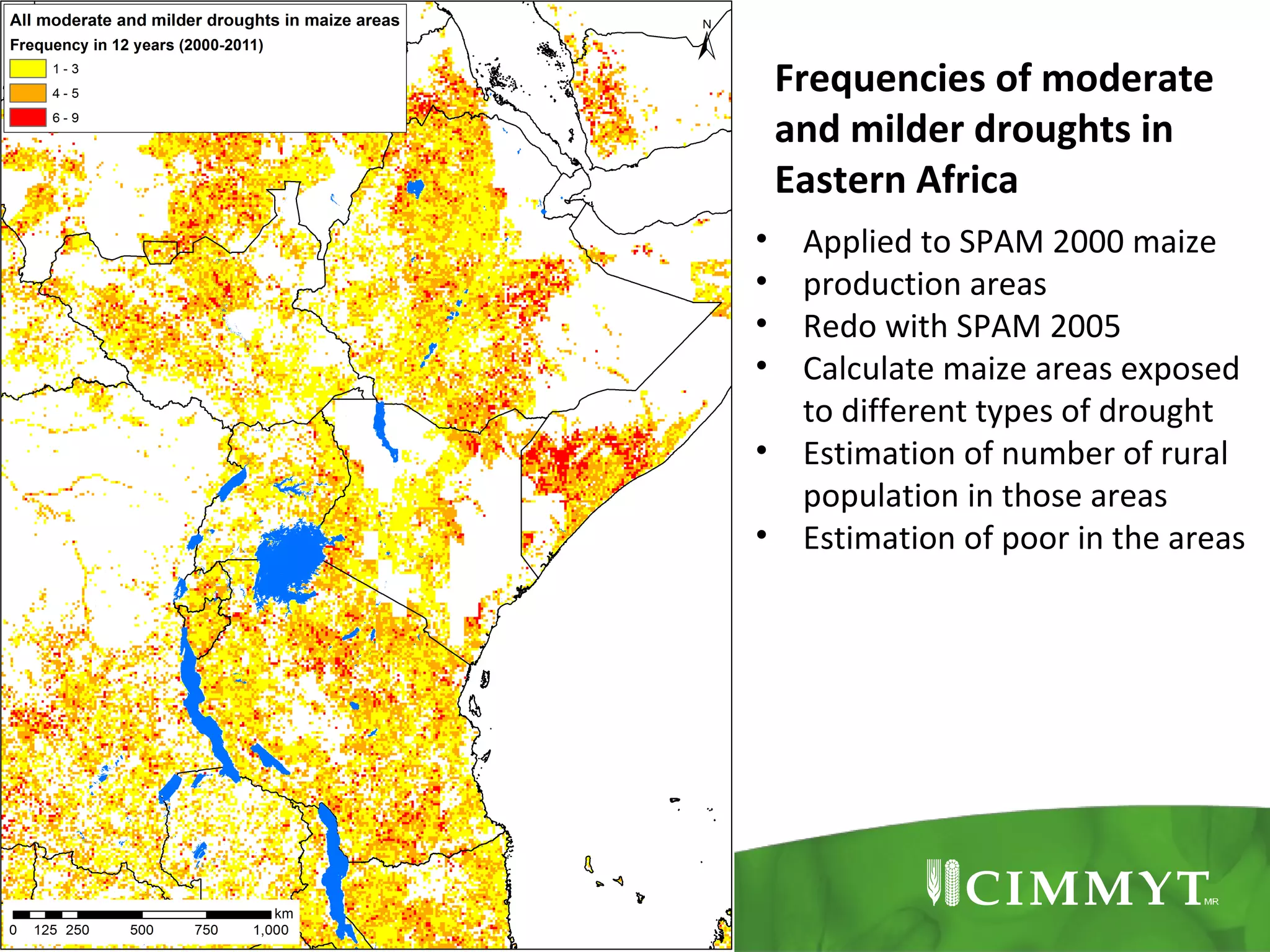 Frequencies of moderate
and milder droughts in
Eastern Africa
•
•
•
•
•
•

Applied to SPAM 2000 maize
production areas
Redo with SPAM 2005
Calculate maize areas exposed
to different types of drought
Estimation of number of rural
population in those areas
Estimation of poor in the areas

 