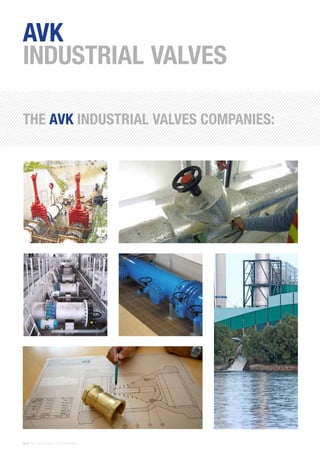32 | THE AVK GROUP OF COMPANIES
THE AVK INDUSTRIAL VALVES COMPANIES:
AVK
INDUSTRIAL VALVES
 